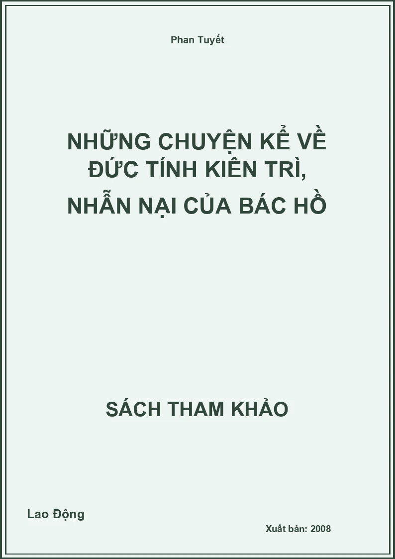 Những Chuyện Kể Về Đức Tính Kiên Trì, Nhẫn Nại Của Bác Hồ