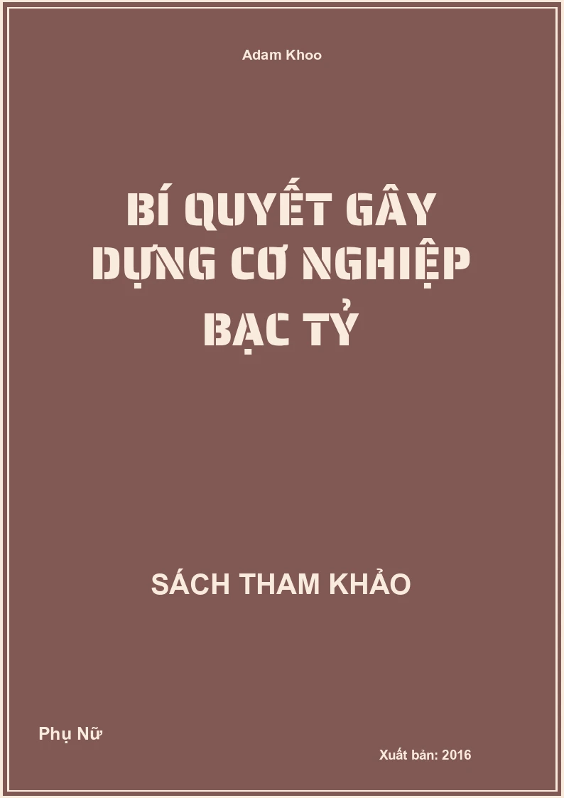 Bí quyết gây dựng cơ nghiệp bạc tỷ