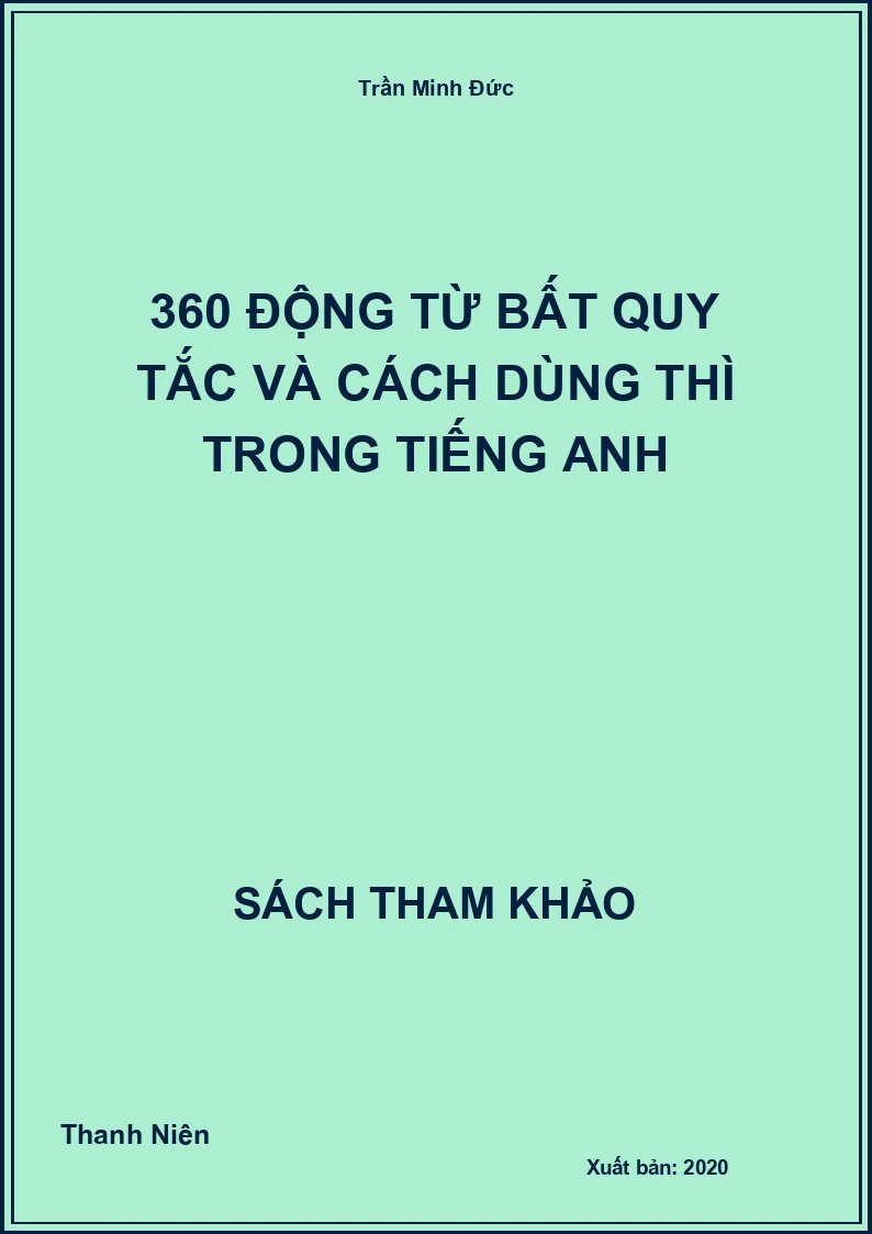 360 động từ bất quy tắc và cách dùng thì trong tiếng anh