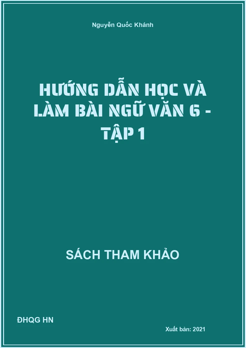Hướng dẫn học và làm bài ngữ văn 6 - tập 1