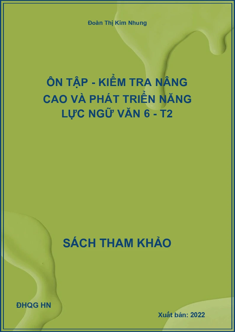 Ôn tập - Kiểm tra nâng cao và phát triển năng lực ngữ văn 6 - T2