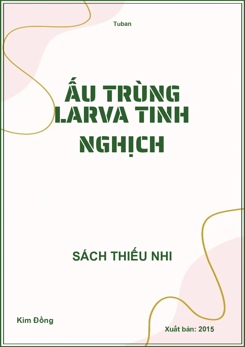 Ấu trùng Larva tinh nghịch