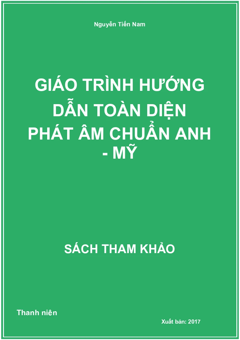 Giáo trình hướng dẫn toàn diện phát âm chuẩn anh - mỹ