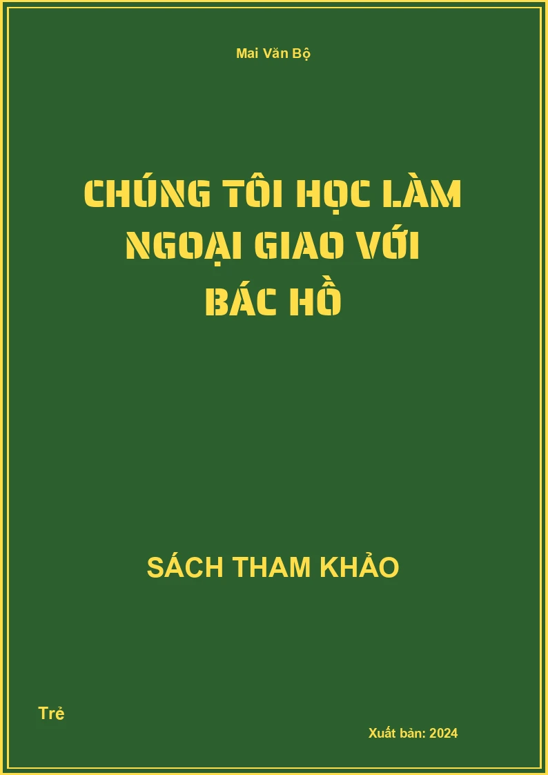 Chúng tôi học làm ngoại giao với Bác Hồ