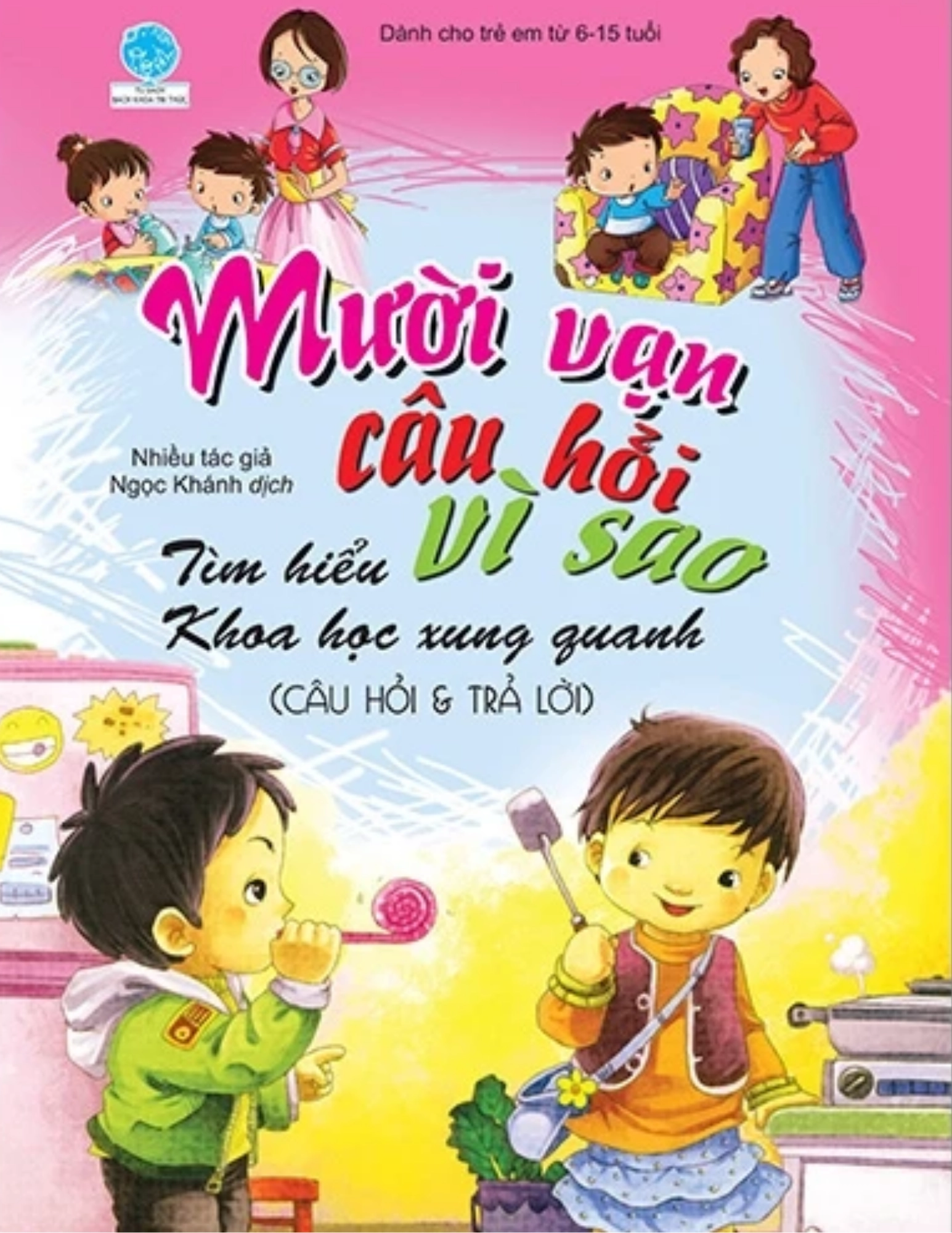 Mười Vạn Câu Hỏi Vì Sao - Tìm Hiểu Khoa Học Xung Quanh