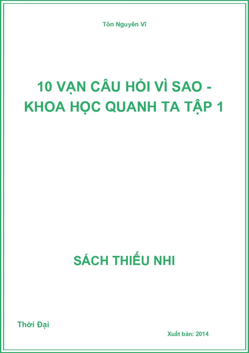 10 Vạn Câu Hỏi Vì Sao - Khoa Học Quanh Ta Tập 1