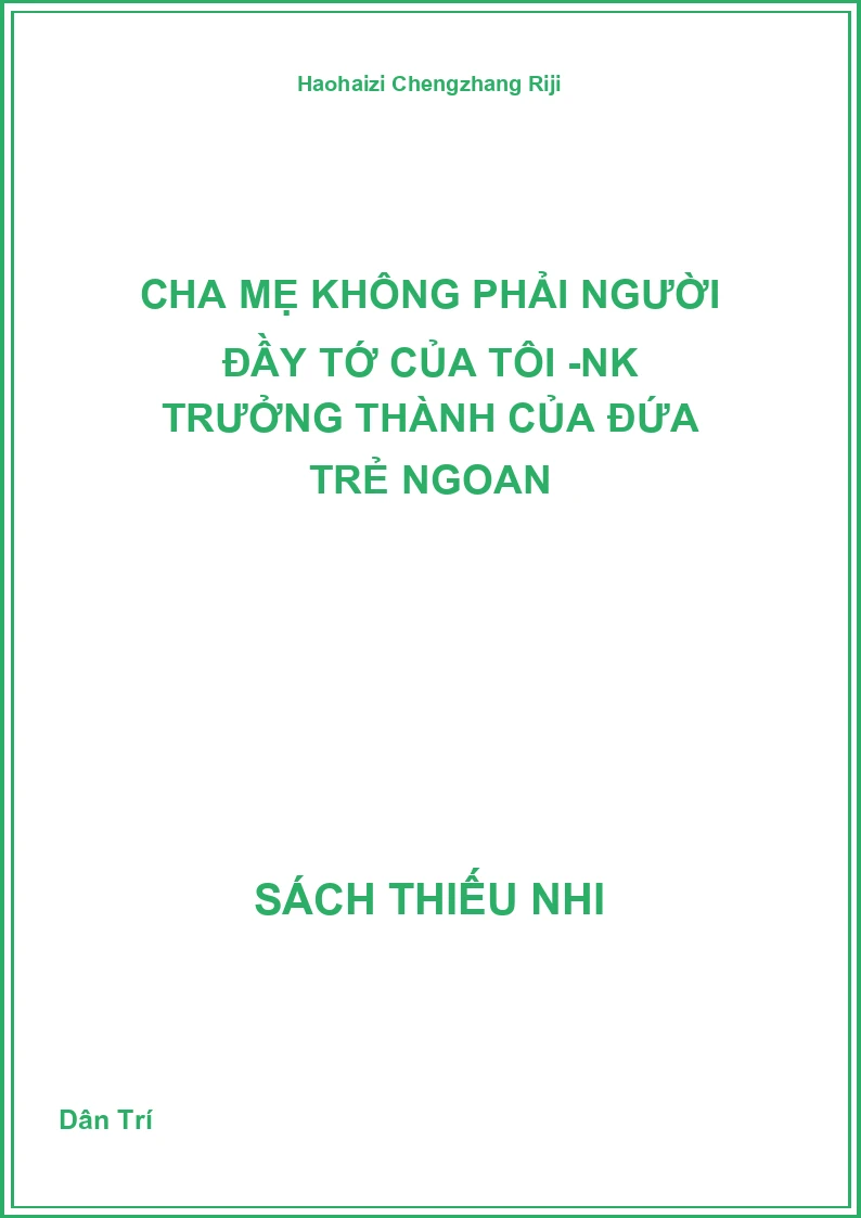 Cha Mẹ Không Phải Người Đầy Tớ Của Tôi -Nhật ký Trưởng Thành Của Đứa Trẻ Ngoan