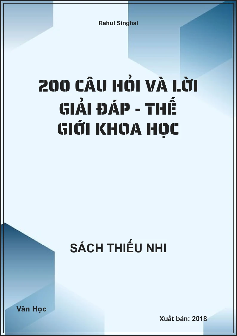 200 Câu Hỏi Và Lời Giải Đáp - Thế Giới Khoa Học