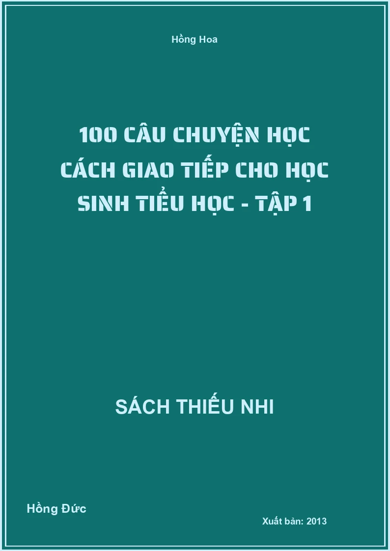 100 Câu Chuyện Học Cách Giao Tiếp Cho Học Sinh Tiểu Học - Tập 1