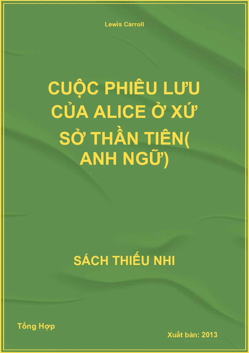Cuộc Phiêu Lưu Của Alice Ở Xứ Sở Thần Tiên( Anh Ngữ)