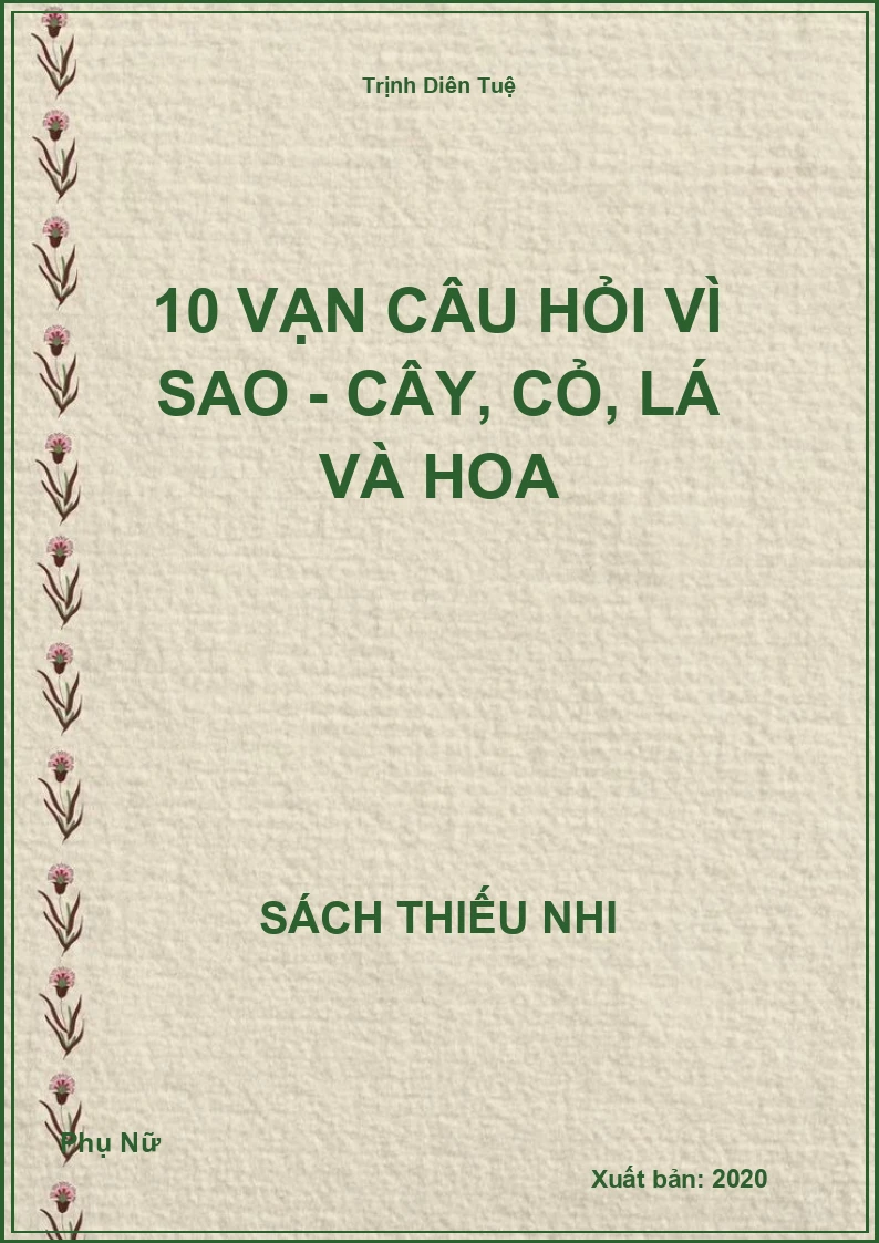 10 Vạn Câu Hỏi Vì Sao - Cây, Cỏ, Lá Và Hoa