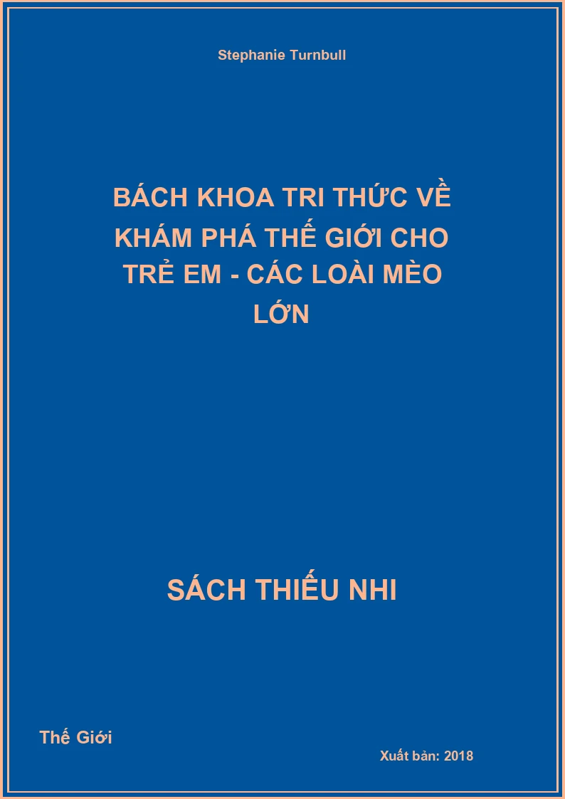 Bách Khoa Tri Thức Về Khám Phá Thế Giới Cho Trẻ Em - Các Loài Mèo Lớn