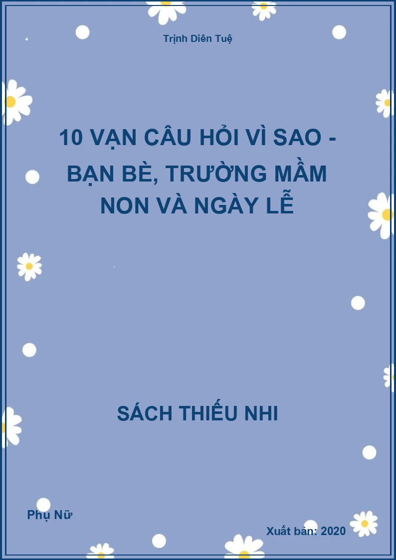 10 Vạn Câu Hỏi Vì Sao - Bạn Bè, Trường Mầm Non Và Ngày Lễ