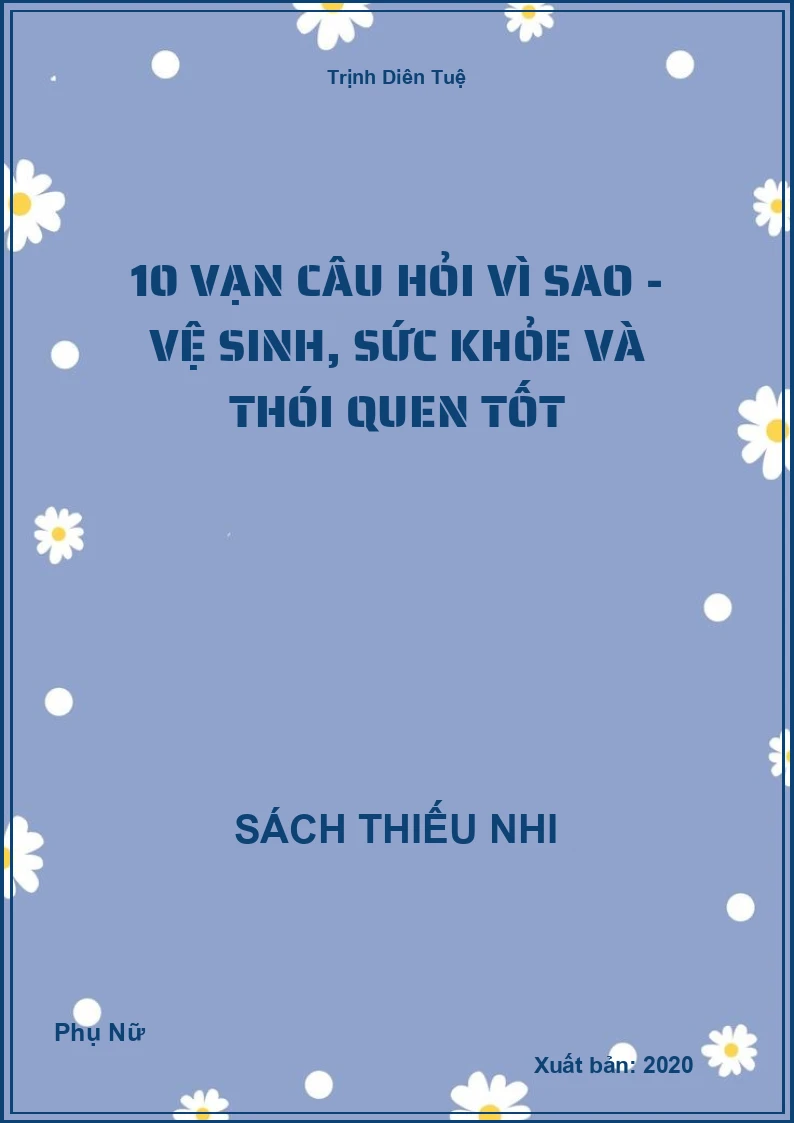10 Vạn Câu Hỏi Vì Sao - Vệ Sinh, Sức Khỏe Và Thói Quen Tốt