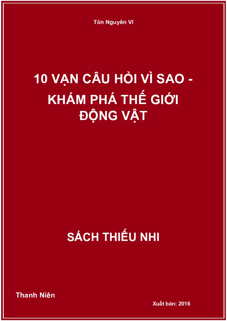 10 Vạn Câu Hỏi Vì Sao - Khám Phá Thế Giới Động Vật