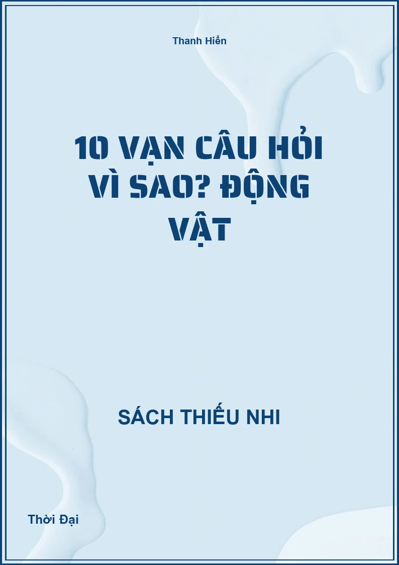10 Vạn Câu Hỏi Vì Sao? Động Vật
