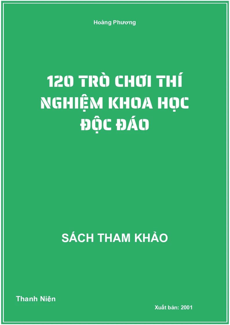 120 Trò Chơi Thí Nghiệm Khoa Học Độc Đáo