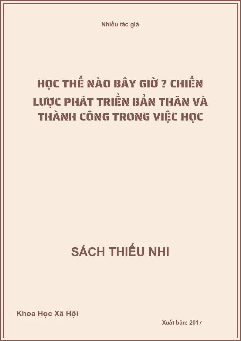 Học Thế Nào Bây Giờ ? Chiến Lược Phát Triển Bản Thân Và Thành Công Trong Việc Học