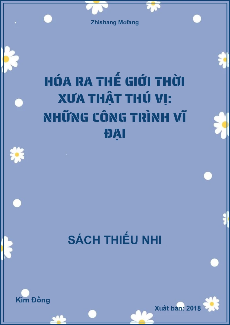 Hóa Ra Thế Giới Thời Xưa Thật Thú Vị: Những Công Trình Vĩ Đại