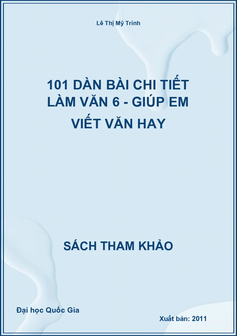 101 Dàn Bài Chi Tiết Làm Văn 6 - Giúp Em Viết Văn Hay