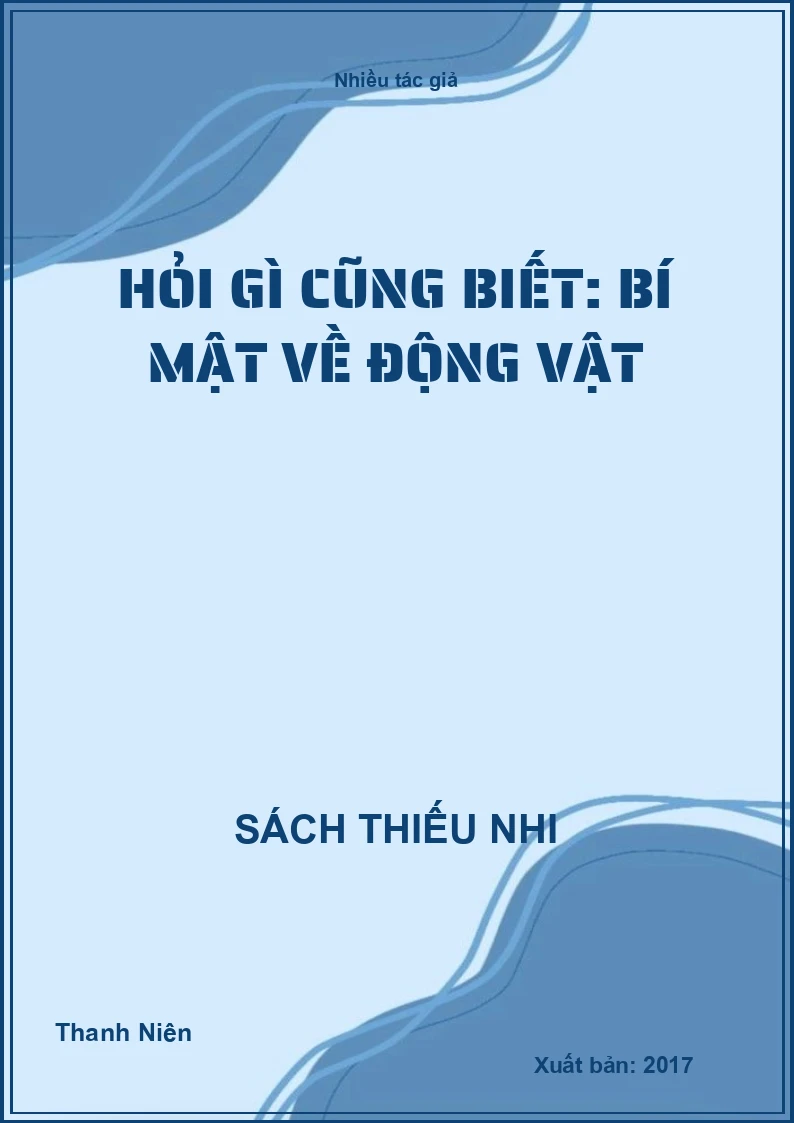 Hỏi Gì Cũng Biết: Bí Mật Về Động Vật