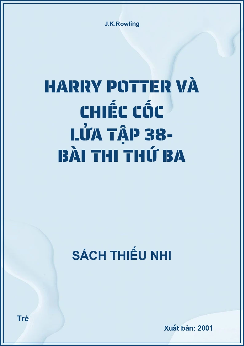 Harry Potter Và Chiếc Cốc Lửa Tập 38- Bài Thi Thứ Ba