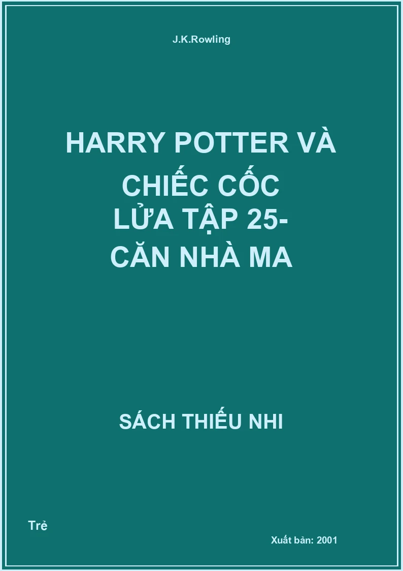 Harry Potter Và Chiếc Cốc Lửa Tập 25- Căn Nhà Ma
