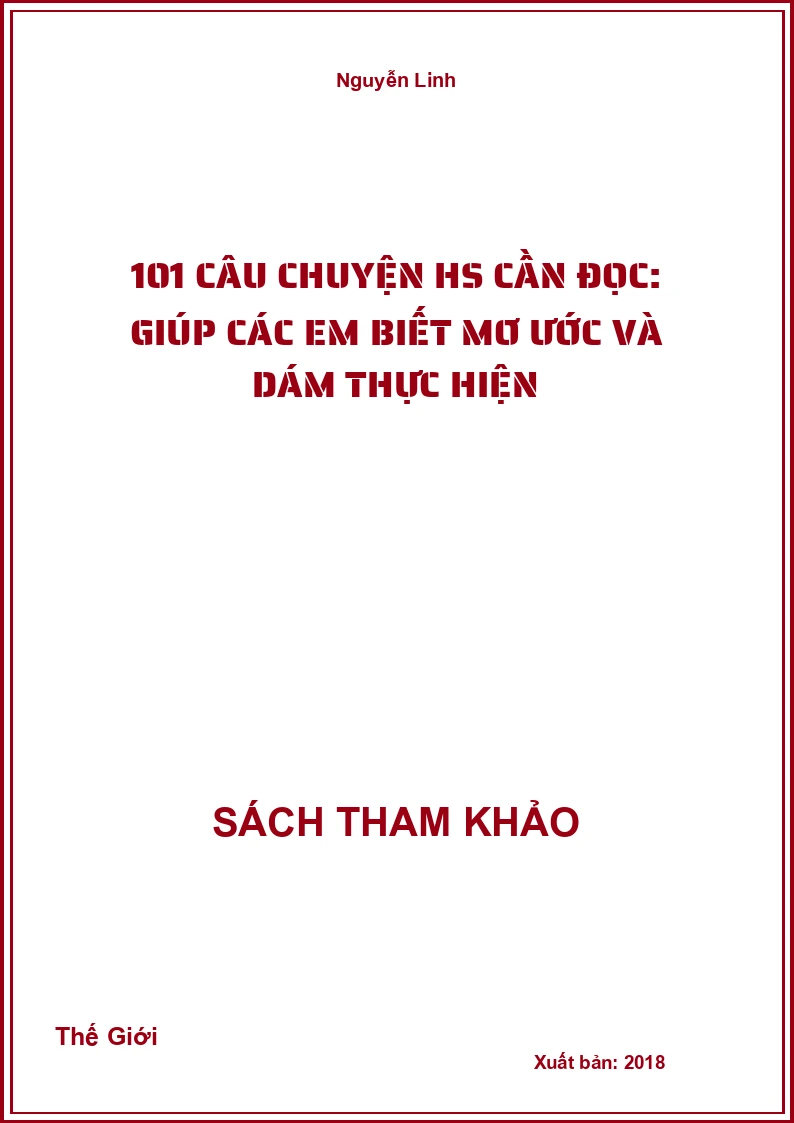 101 Câu Chuyện Học Sinh Cần Đọc: Giúp Các Em Biết Mơ Ước Và Dám Thực Hiện