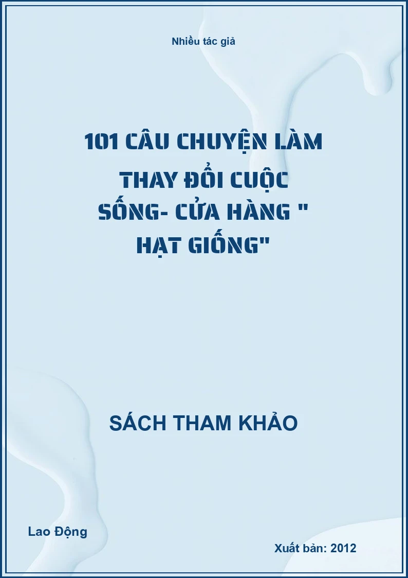 101 Câu Chuyện Làm Thay Đổi Cuộc Sống- Cửa Hàng " Hạt Giống"