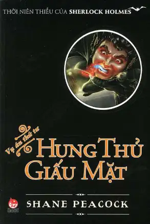 Thời Niên Thiếu Của Sherlock Holmes : Vụ Án Thứ 4- Hung Thủ Giấu Mặt
