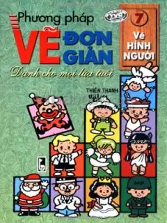Phương Pháp Vẽ Đơn Giản Dành Cho Mọi Lứa Tuổi 7: Vẽ Hình Người