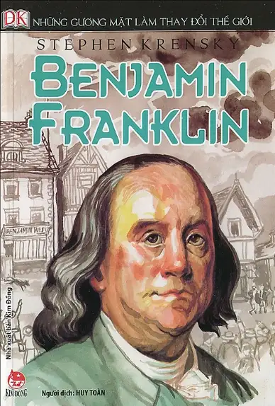 Những Gương Mặt Làm Thay Đổi Thế Giới:Benjamin Franklin