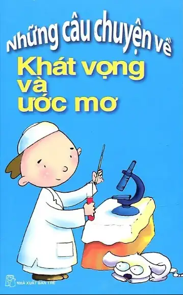 Những Câu Chuyện Khát Vọng Và Ước Mơ
