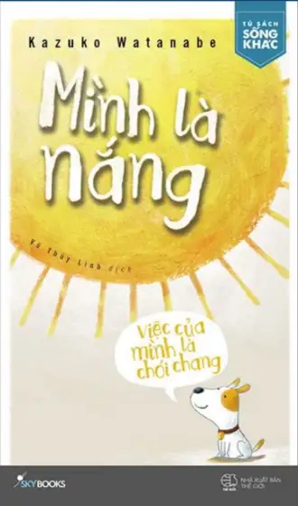 Mình Là Nắng Việc Của Mình Là Chói Chang