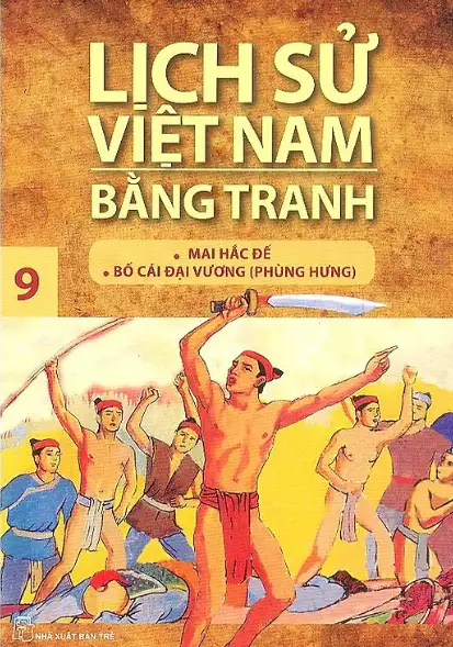 Lịch Sử Việt Nam Bằng Tranh (Tập 9)- Mai Hắc Đế Bố Cái Đại Vương