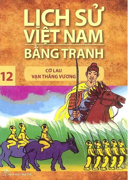 Lịch Sử Việt Nam Bằng Tranh (Tập 12)- Cờ Lau Vạn Thắng Vương