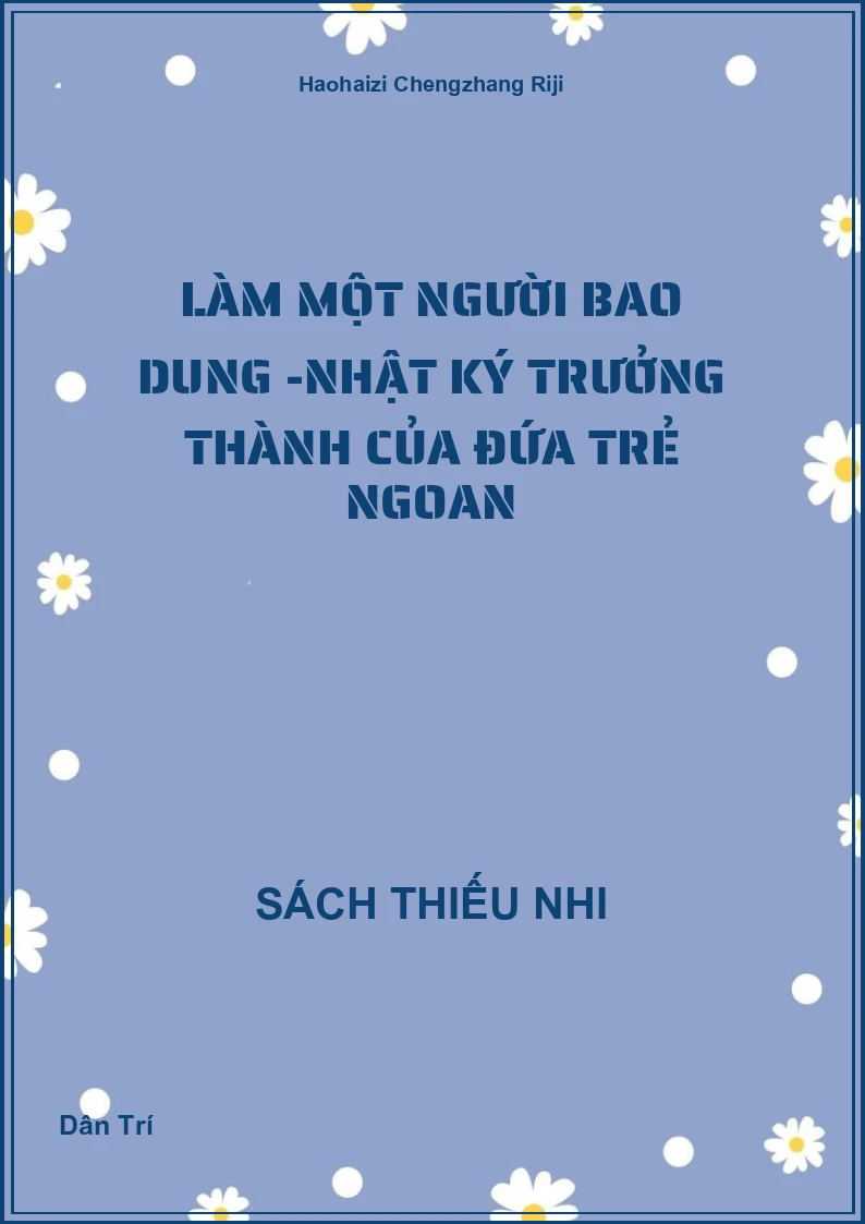 Làm Một Người Bao Dung -Nhật Ký Trưởng Thành Của Đứa Trẻ Ngoan