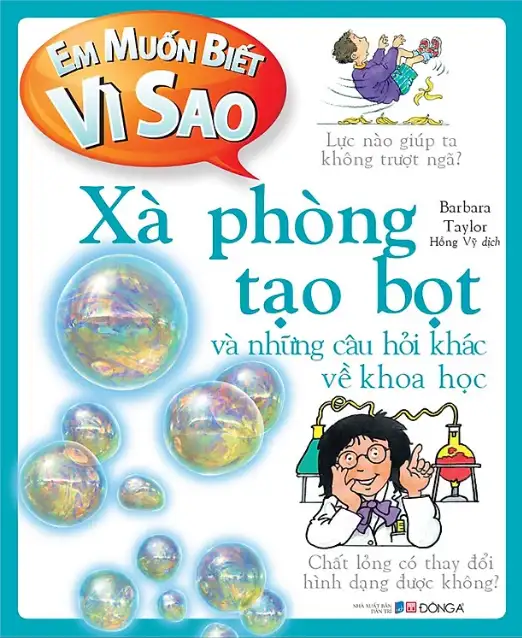 Em Muốn Biết Vì Sao? Xà Phòng Tạo Bọt Và Những Câu Hỏi Khác Về Khoa Học
