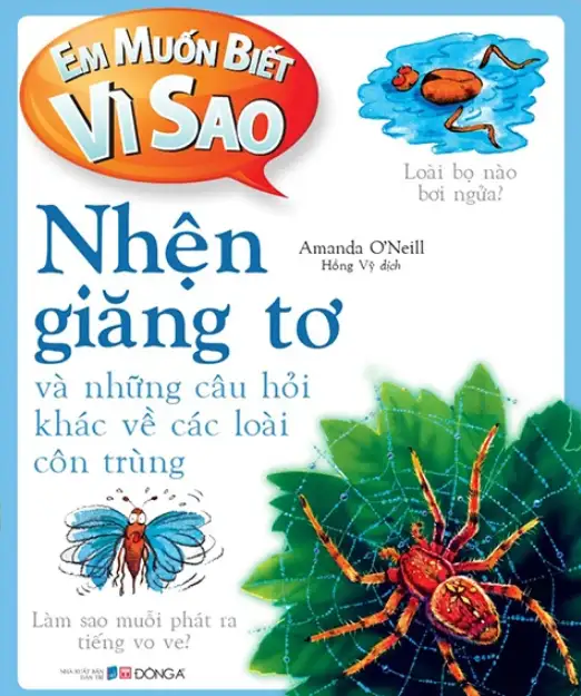 Em Muốn Biết Vì Sao? Nhện Giăng Tơ Và Những Câu Hỏi Khác Về Các Loài Côn Trùng