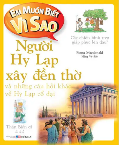 Em Muốn Biết Vì Sao? Người Hy Lạp Xây Đền Thờ Và Những Câu Hỏi Khác Về Hy Lạp Cổ Đại