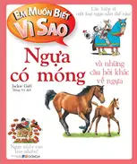 Em Muốn Biết Vì Sao? Ngựa Có Móng Và Những Câu Hỏi Khác Về Ngựa