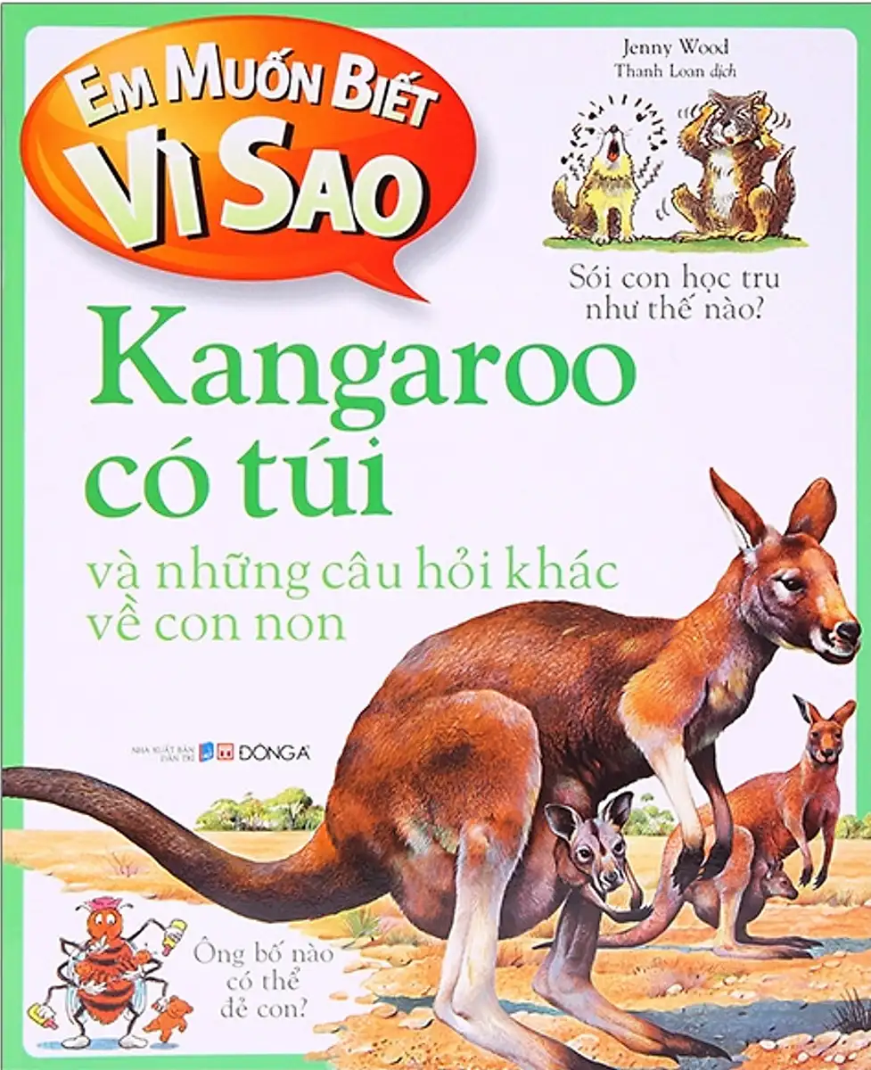 Em Muốn Biết Vì Sao? Kangaroo Có Túi Và Những Câu Hỏi Khác Về Con Non