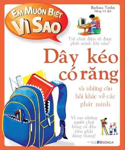 Em Muốn Biết Vì Sao? Dây Kéo Có Răng Và Những Câu Hỏi Khác Về Các Phát Minh