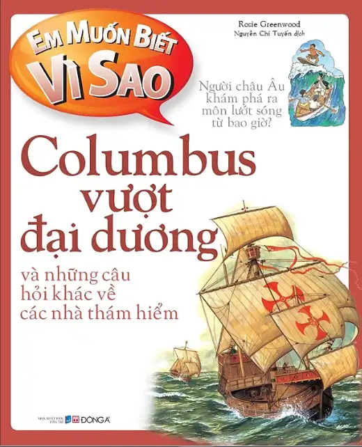 Em Muốn Biết Vì Sao? Columbus Vượt Đại Dương Và Những Câu Hỏi Khác Về Các Nhà Thám Hiểm