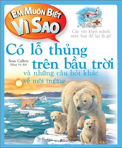 Em Muốn Biết Vì Sao? Có Lỗ Thủng Trên Bầu Trời Và Những Câu Hỏi Khác Về Môi Trường