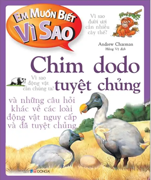 Em Muốn Biết Vì Sao? Chim Dodo Tuyệt Chủng Và Những Câu Hỏi Khác Về Các Loài Động Vật Nguy Cấp Và Đã Tuyệt Chủng