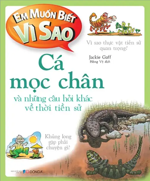 Em Muốn Biết Vì Sao? Cá Mọc Chân Và Những Câu Hỏi Khác Về Thời Tiền Sử