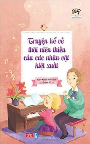 Truyện Kể Về Thời Niên Thiếu Của Các Nhân Vật Kiệt Xuất