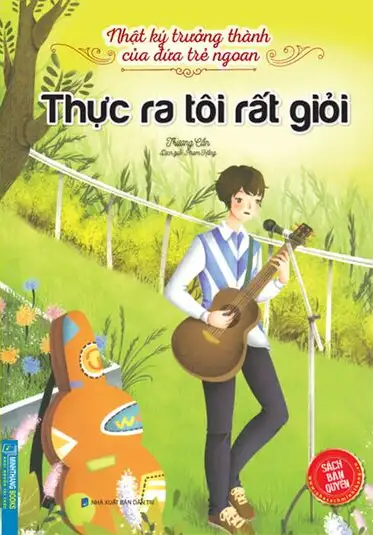Thực Ra Tôi Rất Giỏi - Nhật Ký Trưởng Thành Của Đứa Trẻ Ngoan