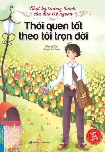 Thói Quen Tốt Theo Tôi Trọn Đời - Nhật Ký Trưởng Thành Của Đứa Trẻ Ngoan (Trương Cần)